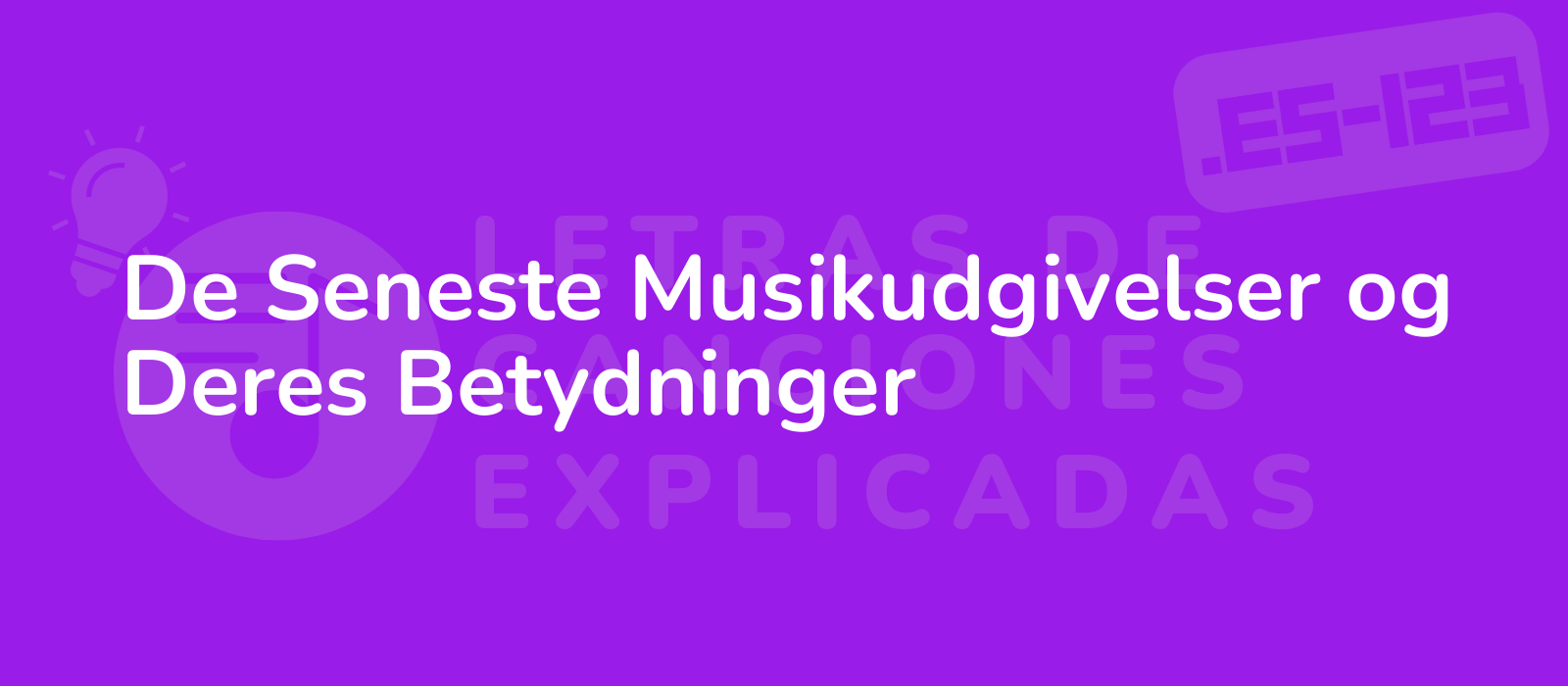 De Seneste Musikudgivelser og Deres Betydninger