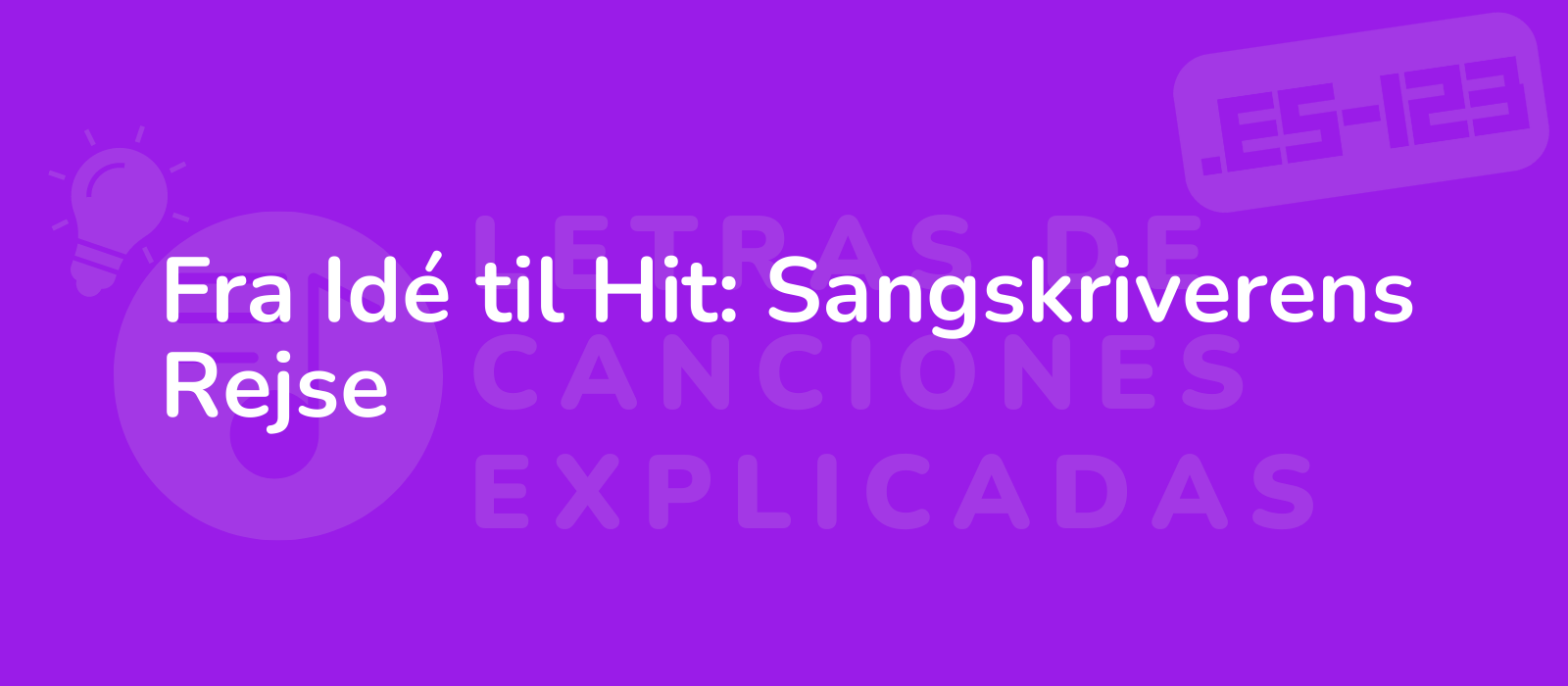 Fra Idé til Hit: Sangskriverens Rejse