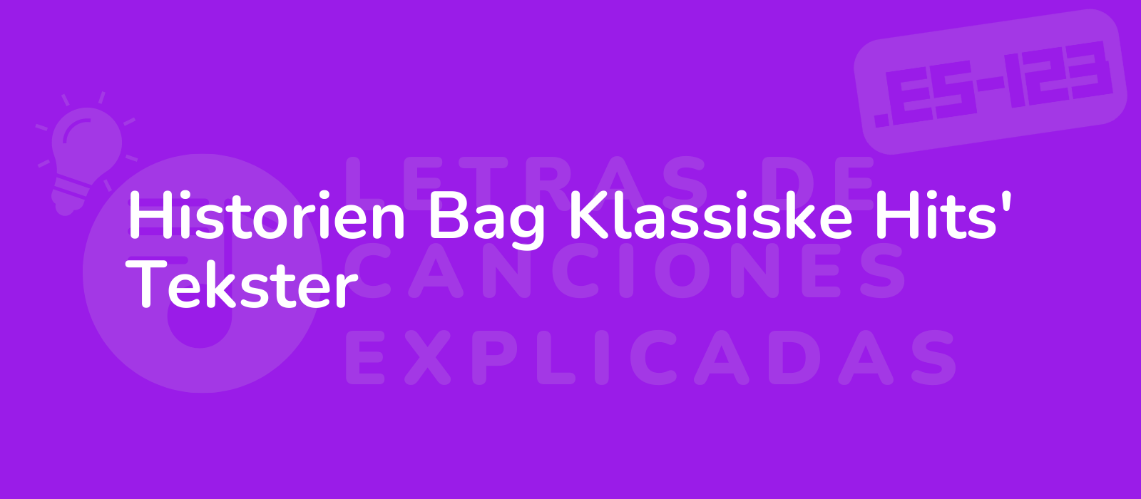 Historien Bag Klassiske Hits' Tekster