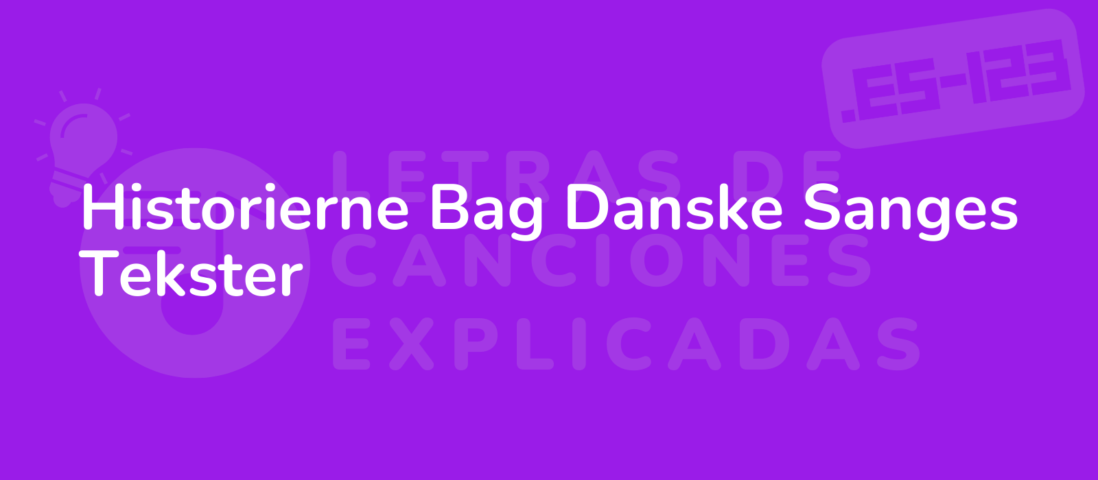 Historierne Bag Danske Sanges Tekster