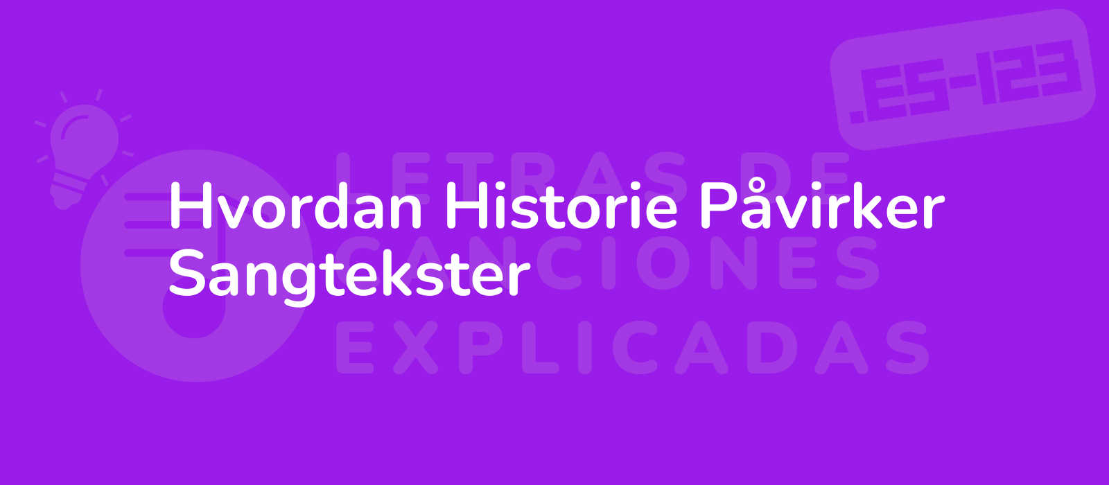 Hvordan Historie Påvirker Sangtekster