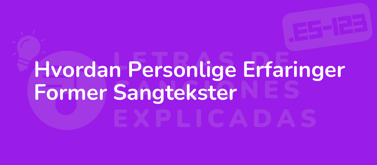 Hvordan Personlige Erfaringer Former Sangtekster