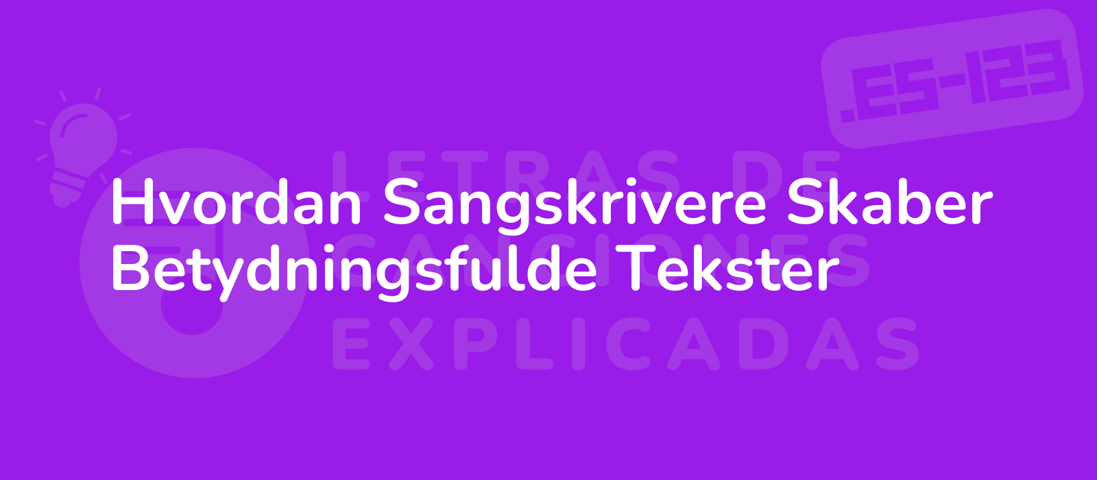 Hvordan Sangskrivere Skaber Betydningsfulde Tekster