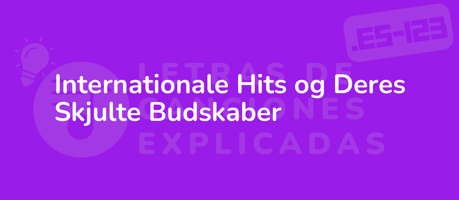 Internationale Hits og Deres Skjulte Budskaber