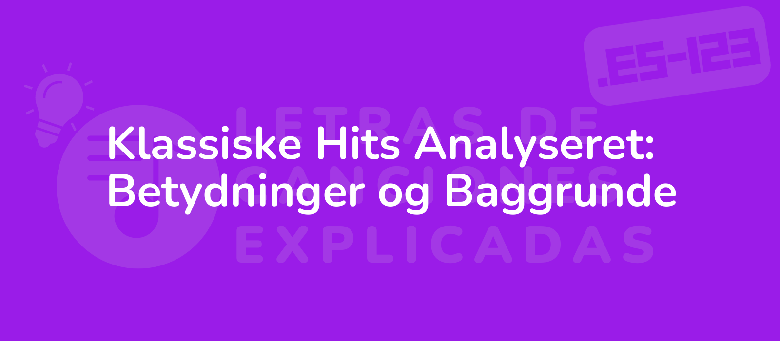 Klassiske Hits Analyseret: Betydninger og Baggrunde