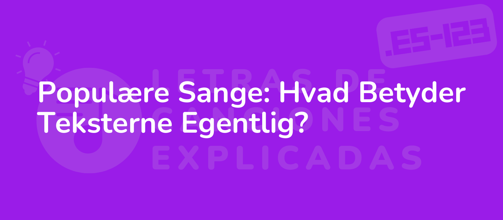 Populære Sange: Hvad Betyder Teksterne Egentlig?