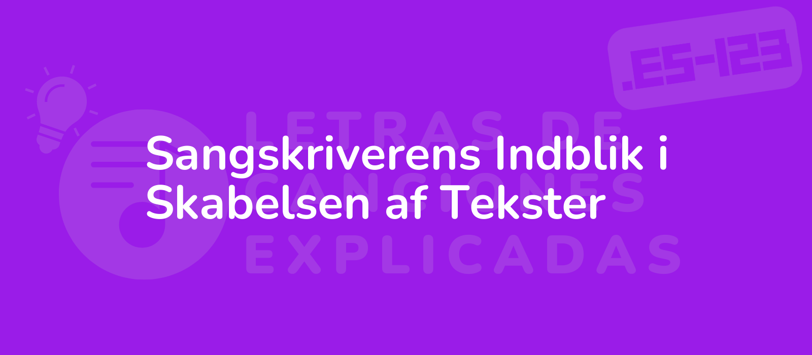 Sangskriverens Indblik i Skabelsen af Tekster