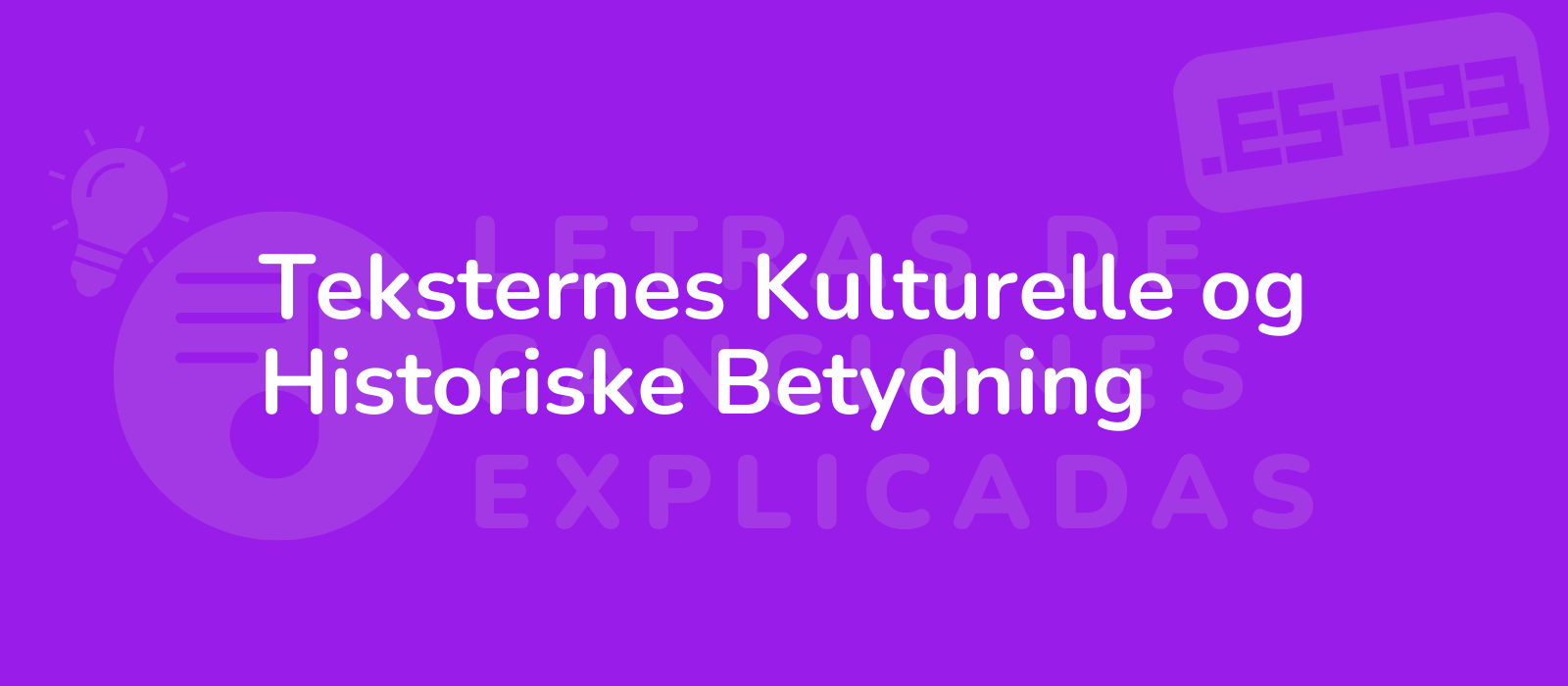 Teksternes Kulturelle og Historiske Betydning